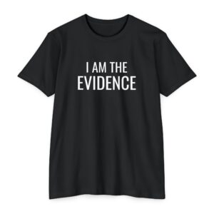 I AM THE EVICENCE- Jersey T-Shirt