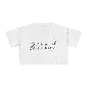"Restoration in Progress"- Women's Crop Tee
