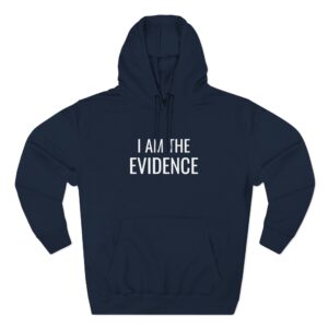 I Am The Evidence Fleece Hoodie- Unisex